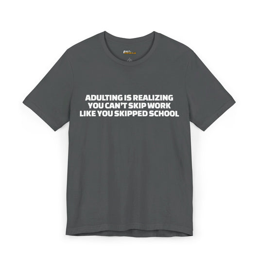 Asphalt Grey Adulting is Realizing funny sarcasm t-shirt for men and women, unisex graphic tee with bold statement.