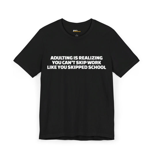 Black Adulting is Realizing funny sarcasm t-shirt for men and women, unisex graphic tee with bold statement.