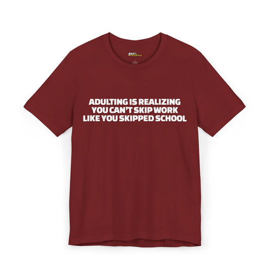 Cardinal Red Adulting is Realizing funny sarcasm t-shirt for men and women, unisex graphic tee with bold statement.