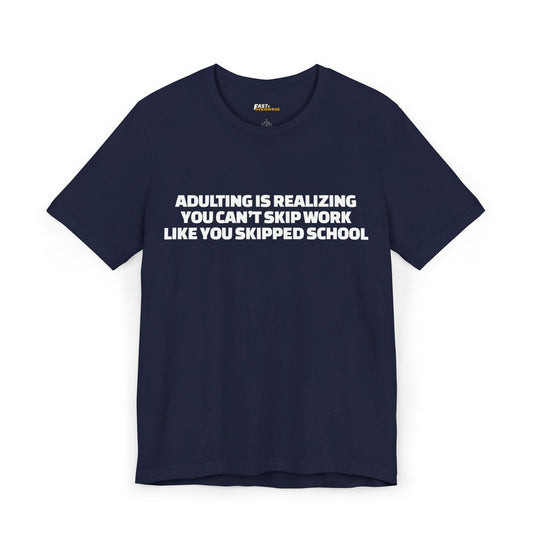 Navy Adulting is Realizing funny sarcasm t-shirt for men and women, unisex graphic tee with bold statement.