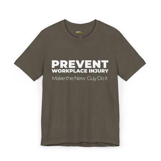 Army green tee for men and women with a funny 'Prevent Workplace Injury' design, ideal for those who appreciate workplace humor.