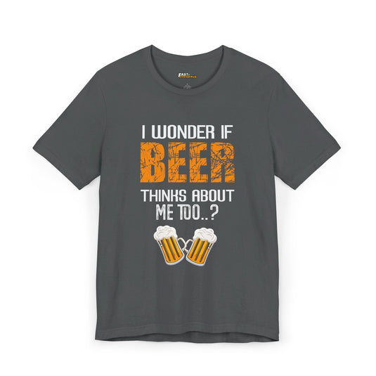 Asphalt Grey I Wonder If Beer Thinks About Me Too t-shirt, funny beer lover graphic tee, great for beer enthusiasts.