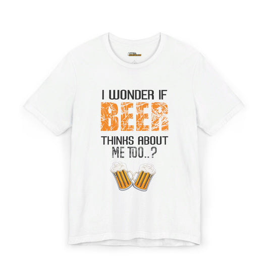 White I Wonder If Beer Thinks About Me Too t-shirt, funny beer lover graphic tee, ideal for men and women.