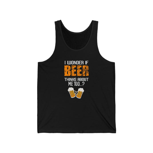 Black tank top for men and women with a humorous "I Wonder If Beer Thinks About Me Too" design, perfect for beer enthusiasts.