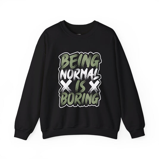 Black sweatshirt with the striking "Being Normal is Boring" design, great for men and women who enjoy sarcastic apparel.