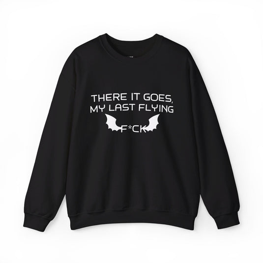 Black sweatshirt for women featuring a bold 'There It Goes, My Last Flying F*ck' graphic, perfect for expressing sarcastic humor.