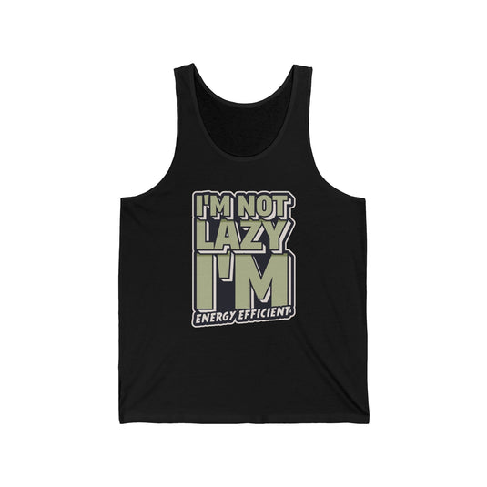 Black tank top for men and women featuring a bold "I’m Not Lazy, I’m Energy Efficient" design, perfect for sarcastic humor lovers.