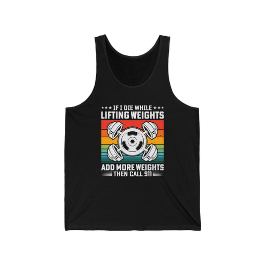 Black tank top for men and women featuring a bold "If I Die While Lifting Weights" design with a humorous twist, perfect for workout enthusiasts.