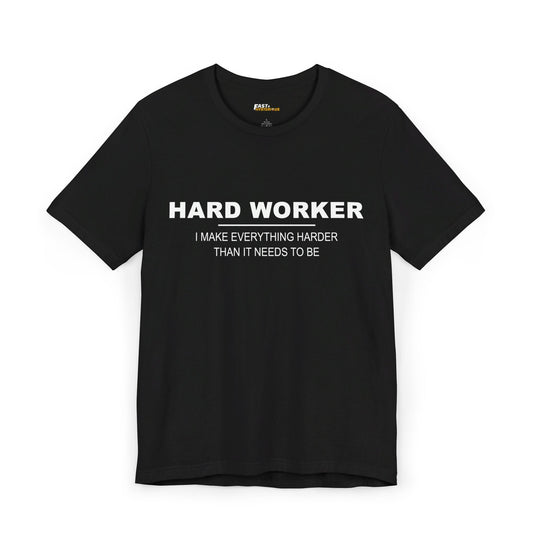 Black Hard Worker t-shirt for men and women, featuring a sarcastic and witty phrase. Perfect for overthinkers and humor lovers.