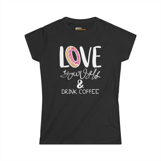 Black 'Love Yourself & Drink Coffee' t-shirt for women, perfect for coffee lovers who appreciate a touch of sarcasm.