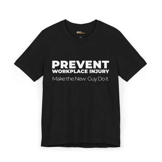 Black tee for men and women featuring a sarcastic 'Prevent Workplace Injury' graphic, perfect for adding humor to your workday.