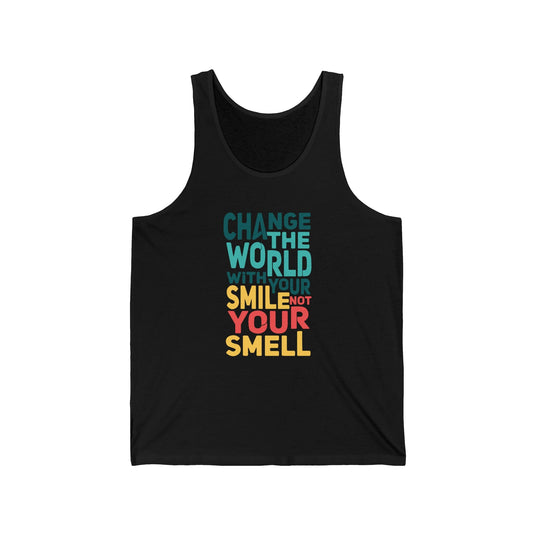 Black tank top for men and women with a funny "Change the World with Your Smile, Not Your Smell" design, ideal for those who enjoy sarcasm.