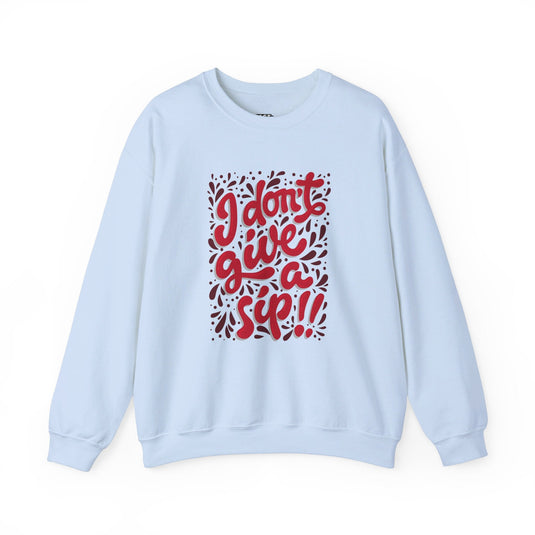 Light blue sweatshirt featuring the "I Don't Give a Sip" design, perfect for women who love wine and sarcastic humor.