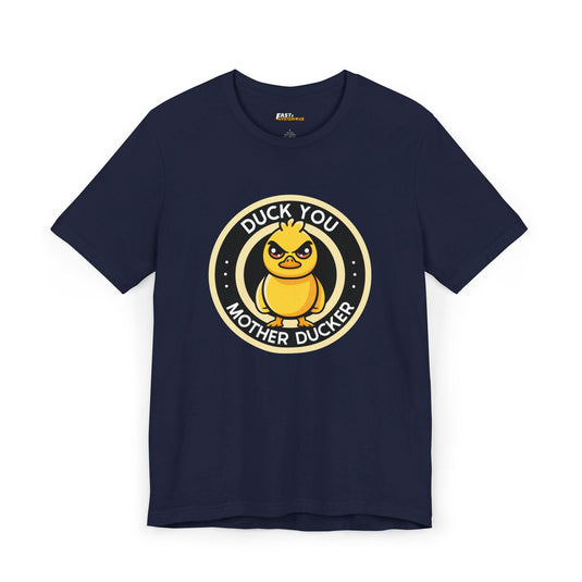 Navy Duck You Motherducker t-shirt, funny sarcastic graphic tee for men and women, great for adding attitude to your outfit.