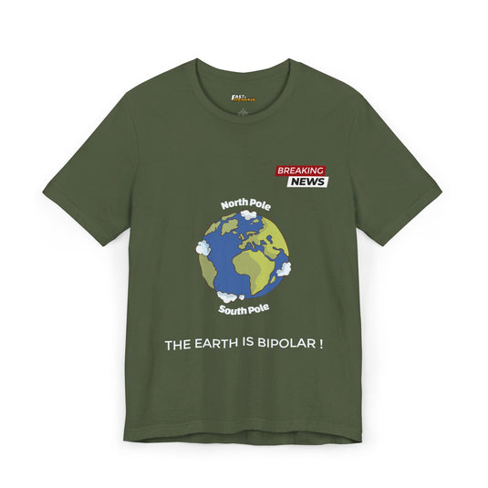 Military Green The Earth is Bipolar funny unisex t-shirt, clever graphic tee for men and women, perfect gift idea.