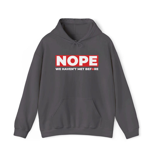 Charcoal grey hoodie for women featuring a sarcastic 'NOPE, We Haven’t Met Before' design in bold red and white print.