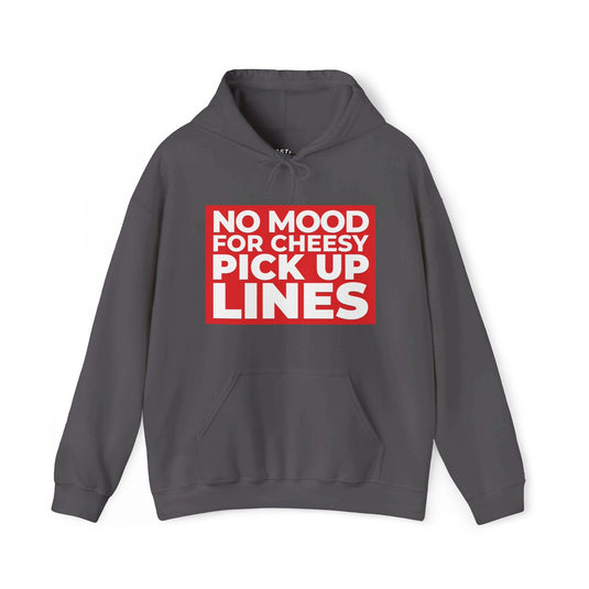 Charcoal grey hoodie for women featuring a sarcastic 'No Mood for Cheesy Pick Up Lines' design in bold red and white print.