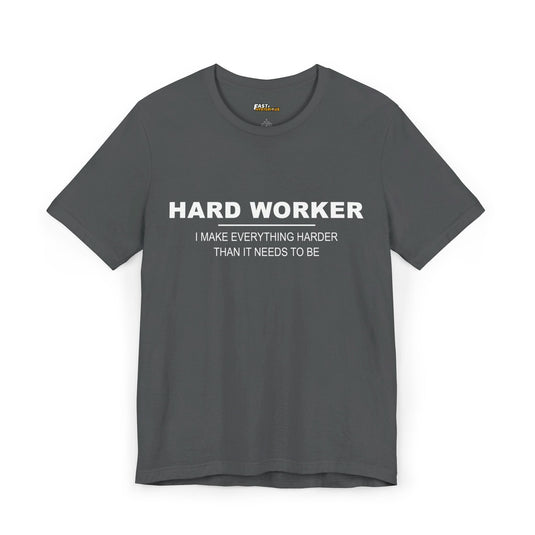 Asphalt Grey Hard Worker t-shirt for men and women, funny graphic tee ideal for those who make everything harder than it needs to be.