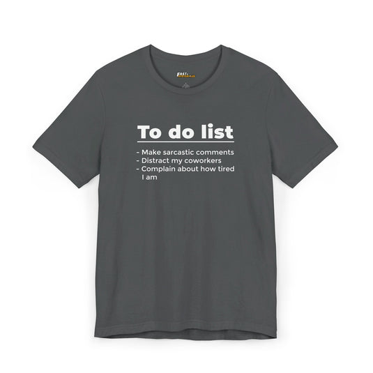 Asphalt grey tee for men and women with a humorous 'To Do List' design, ideal for fans of sarcastic workplace humor.