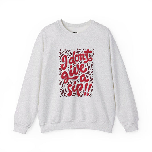 Sport grey sweatshirt with the bold "I Don't Give a Sip" design, ideal for women who appreciate humor and wine.