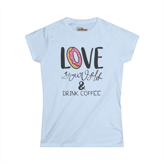 Light Blue 'Love Yourself & Drink Coffee' tee, a sarcastic and fun t-shirt for women who enjoy their coffee with a smile.