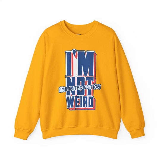 Gold sweatshirt featuring the bold "I'm Not Weird, I'm Limited Edition" design for men and women, perfect for sarcasm lovers.