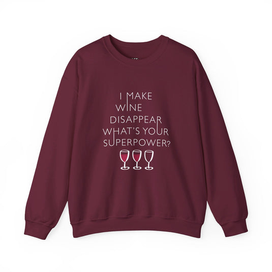 Maroon sweatshirt with the fun "I Make Wine Disappear, What's Your Superpower?" design, ideal for men and women who enjoy wine and humor.