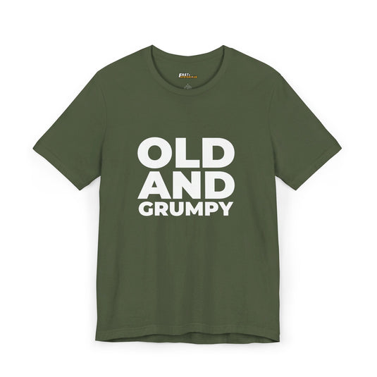 Military green unisex tee with bold black text 'Old and Grumpy,' perfect for the grumpy person in your life.