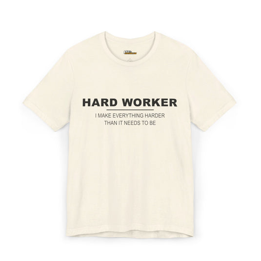 Natural Hard Worker t-shirt for men and women, witty graphic tee perfect for those who overthink and love sarcasm.