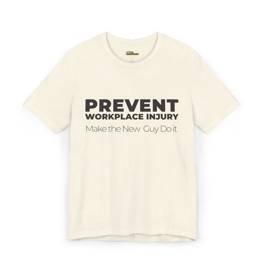 Natural tee for men and women with a humorous 'Prevent Workplace Injury' design, perfect for those who enjoy sarcastic humor.