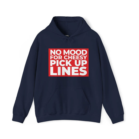 Navy hoodie for women featuring a bold red and white 'No Mood for Cheesy Pick Up Lines' design, ideal for witty humor lovers.