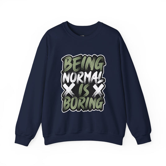 Navy sweatshirt featuring the "Being Normal is Boring" design, ideal for men and women who love to stand out with humor.