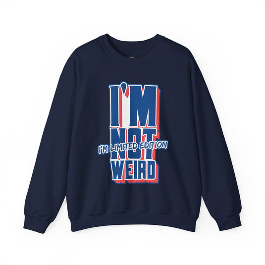 Navy blue sweatshirt with the striking "I'm Not Weird, I'm Limited Edition" message, perfect for sarcastic men and women.