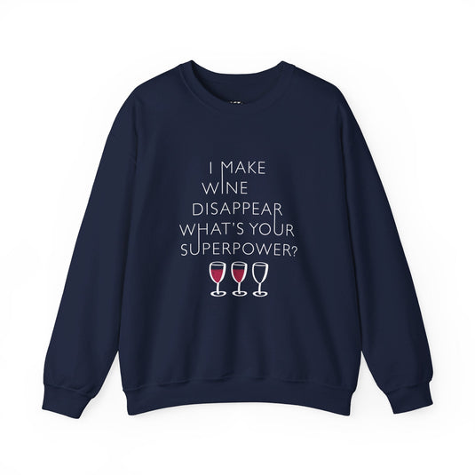 Navy sweatshirt featuring the "I Make Wine Disappear, What's Your Superpower?" design, perfect for men and women who appreciate wine and sarcasm.