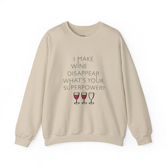 Sand-colored sweatshirt with the witty "I Make Wine Disappear, What's Your Superpower?" design, great for men and women who love wine and humor.