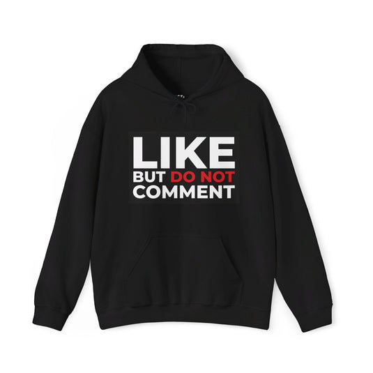 Black hoodie with "Like But Do Not Comment" design, great for women who enjoy humorous and straightforward, sarcastic messaging.