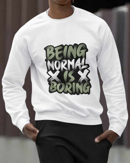 White sarcastic graphic sweatshirt with "Being Normal is Boring" text, perfect for humor lovers and bold statement fashion fans.