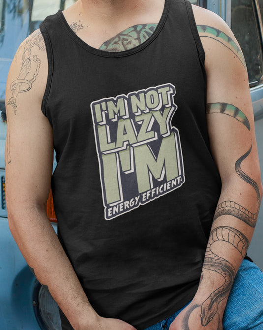 Man wearing a black tank top with the sarcastic phrase "I'm not lazy, I'm energy efficient" in bold text, ideal for those with a laid-back sense of humor.