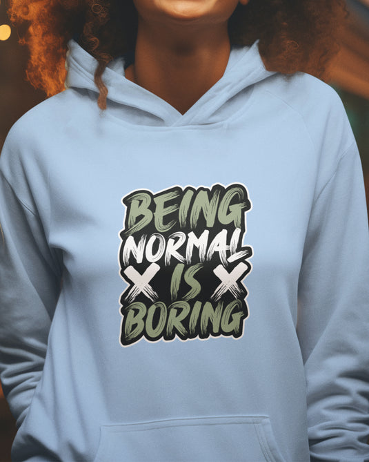 Light blue graphic hoodie with "Being Normal is Boring" text, perfect for men and women who love bold and quirky statement apparel.