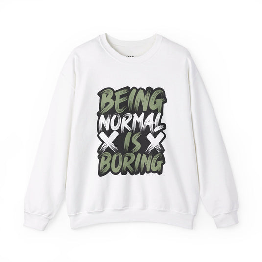 White sweatshirt with the bold "Being Normal is Boring" design, perfect for men and women who appreciate sarcasm.