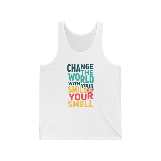 White tank top for men and women featuring a playful "Change the World with Your Smile, Not Your Smell" design, perfect for sarcastic humor lovers.