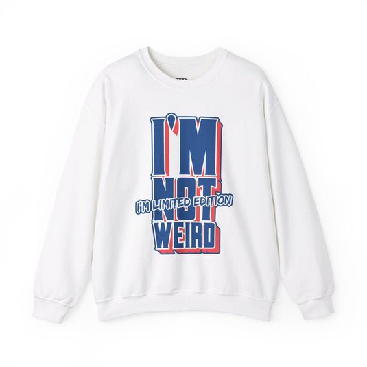 White sweatshirt featuring the fun "I'm Not Weird, I'm Limited Edition" design, great for men and women who enjoy sarcasm.