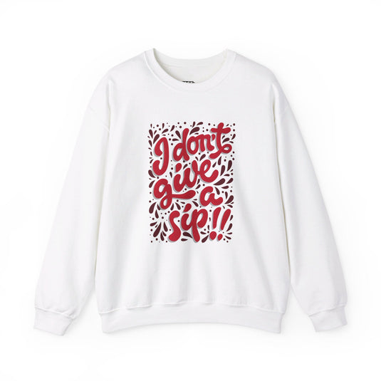 White sweatshirt featuring the witty "I Don't Give a Sip" design, perfect for women who love wine and sarcasm.